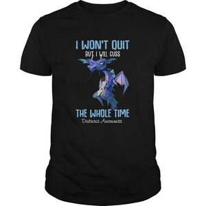 Dragon I Wont Quit But I Will Cuss The Whole Time Diabetes Awareness Shirt